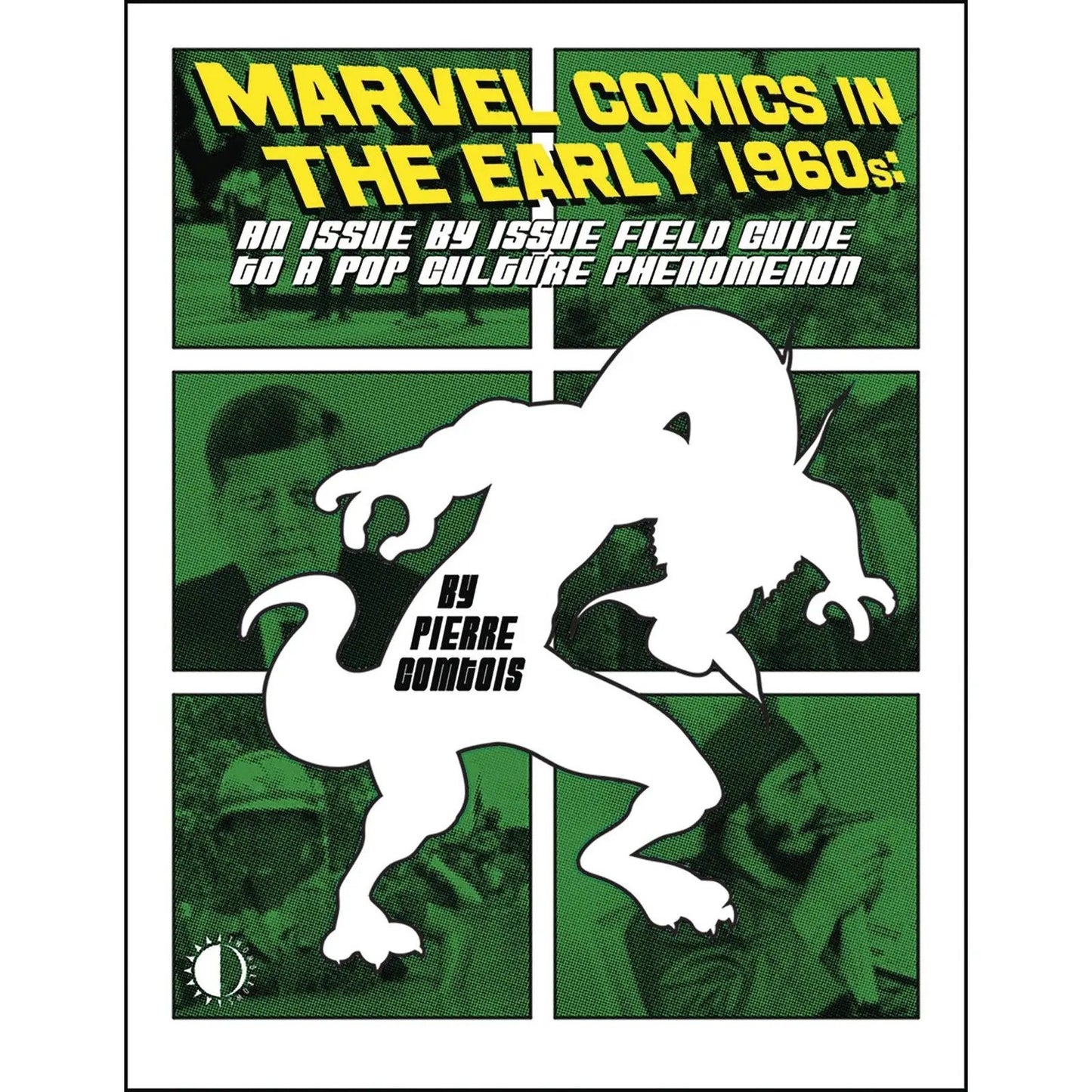 Marvel Comics in the Early 1960s: An Issue by Issue Field Guide to a Pop Culture Phenomenon - Soft Cover - MOD Shop LLC