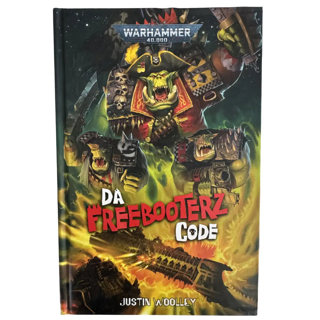 Warhammer 40,000: Da Freebooterz Code (Justin Woolley) Hardcover